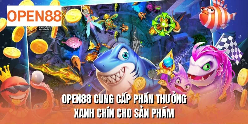 OPEN88 cung cấp phần thưởng xanh chín cho sản phẩm