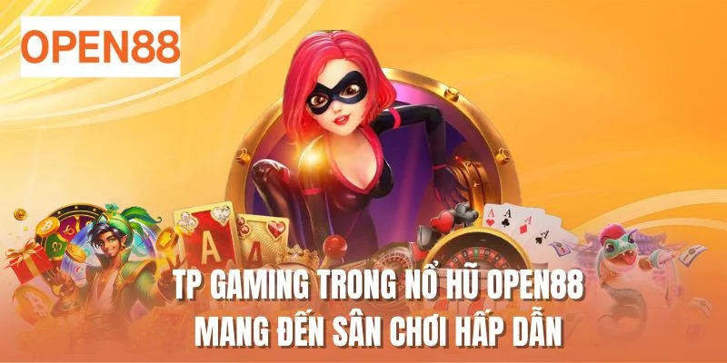 TP Gaming trong nổ hũ OPEN88 mang đến sân chơi hấp dẫn